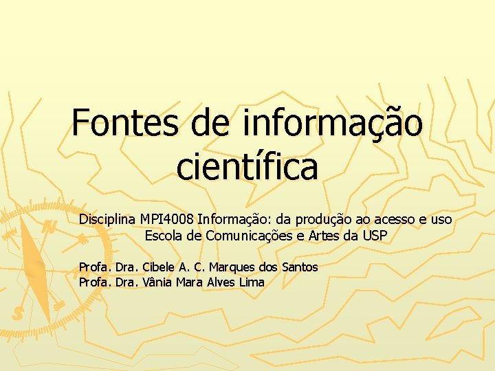 Fontes de informação científica Disciplina MPI 4008 Informação: da produção ao acesso e uso