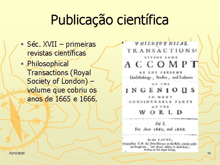 Publicação científica § Séc. XVII – primeiras revistas científicas § Philosophical Transactions (Royal Society