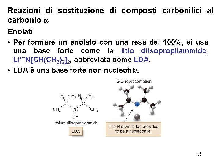 Reazioni di sostituzione di composti carbonilici al carbonio Enolati • Per formare un enolato