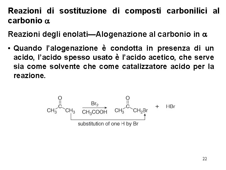 Reazioni di sostituzione di composti carbonilici al carbonio Reazioni degli enolati—Alogenazione al carbonio in