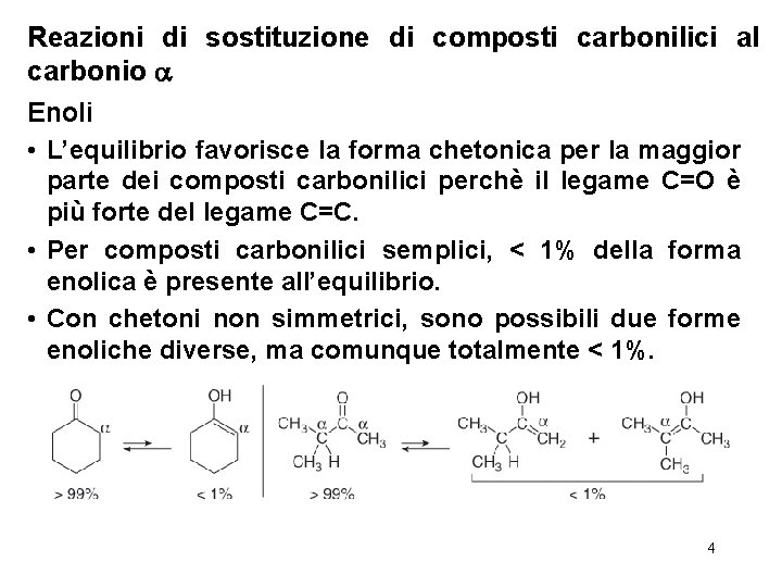 Reazioni di sostituzione di composti carbonilici al carbonio Enoli • L’equilibrio favorisce la forma