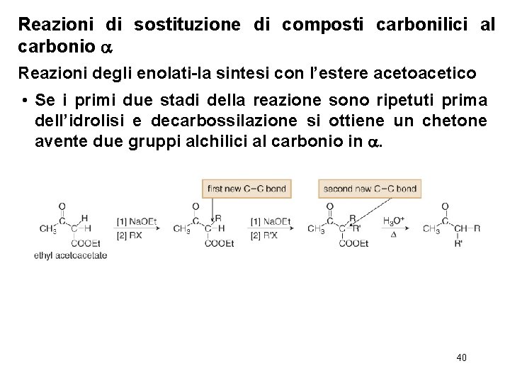 Reazioni di sostituzione di composti carbonilici al carbonio Reazioni degli enolati-la sintesi con l’estere