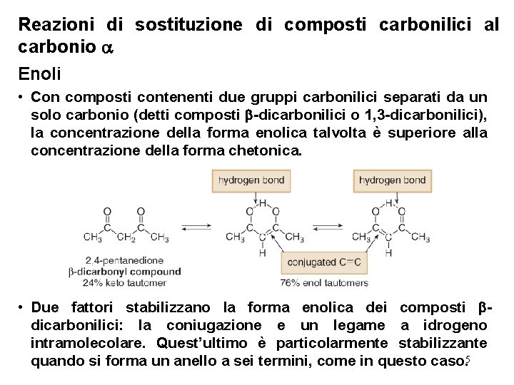 Reazioni di sostituzione di composti carbonilici al carbonio Enoli • Con composti contenenti due