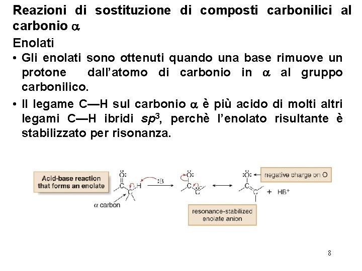 Reazioni di sostituzione di composti carbonilici al carbonio Enolati • Gli enolati sono ottenuti