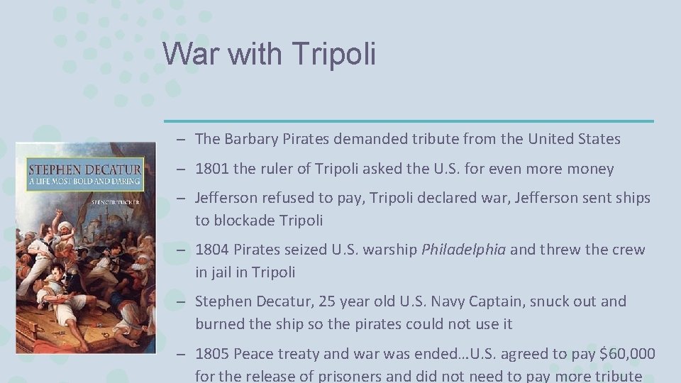 War with Tripoli – The Barbary Pirates demanded tribute from the United States –