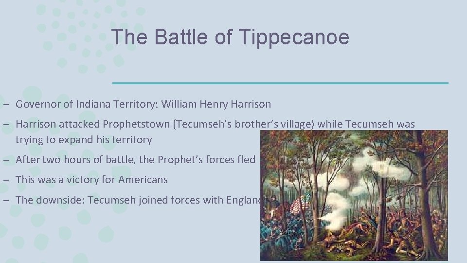 The Battle of Tippecanoe – Governor of Indiana Territory: William Henry Harrison – Harrison
