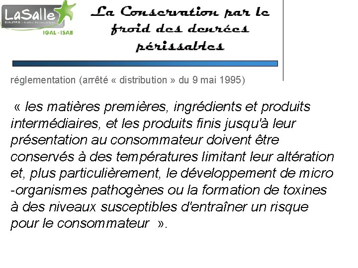 réglementation (arrêté « distribution » du 9 mai 1995) « les matières premières, ingrédients