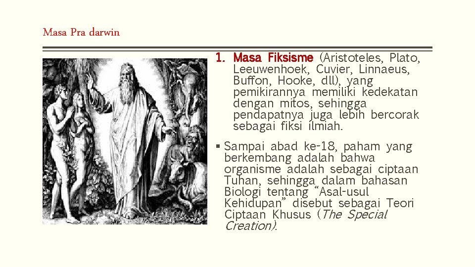 Masa Pra darwin 1. Masa Fiksisme (Aristoteles, Plato, Leeuwenhoek, Cuvier, Linnaeus, Buffon, Hooke, dll),