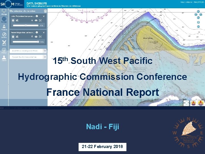 15 th South West Pacific Hydrographic Commission Conference France National Report Nadi - Fiji