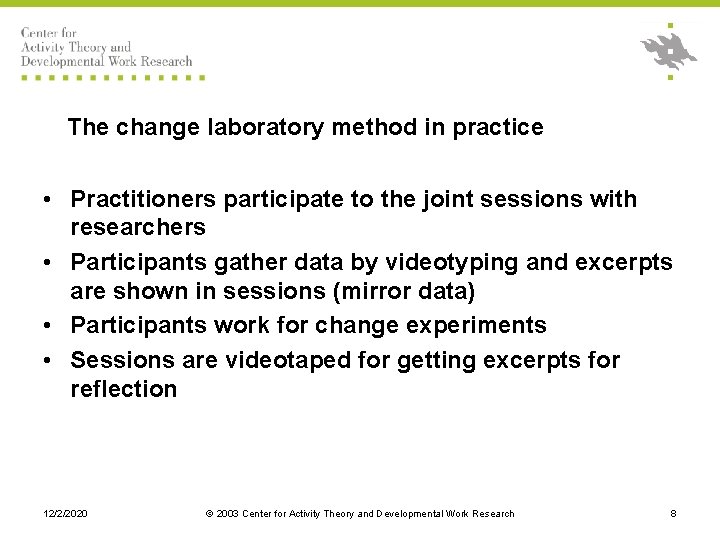 The change laboratory method in practice • Practitioners participate to the joint sessions with