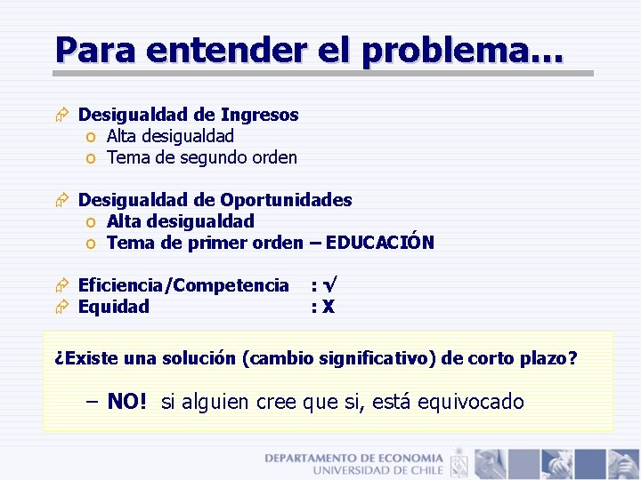 Para entender el problema… Æ Desigualdad de Ingresos o Alta desigualdad o Tema de Para entender el problema… Æ Desigualdad de Ingresos o Alta desigualdad o Tema de