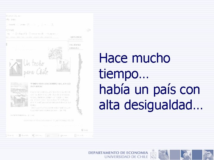 Hace mucho tiempo… había un país con alta desigualdad… Hace mucho tiempo… había un país con alta desigualdad…
