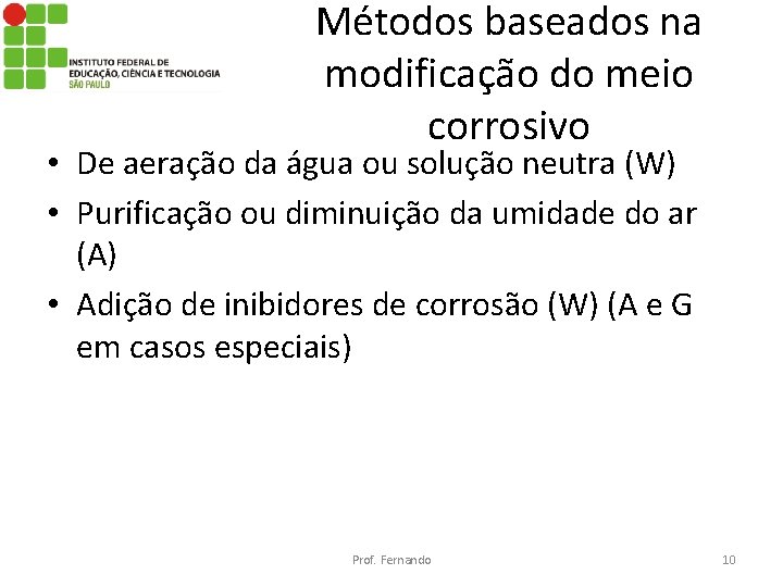 Métodos baseados na modificação do meio corrosivo • De aeração da água ou solução