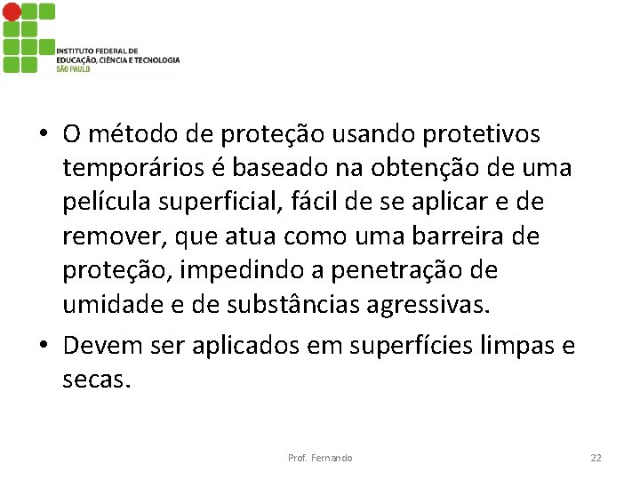  • O método de proteção usando protetivos temporários é baseado na obtenção de