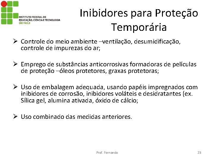 Inibidores para Proteção Temporária Ø Controle do meio ambiente –ventilação, desumidificação, controle de impurezas