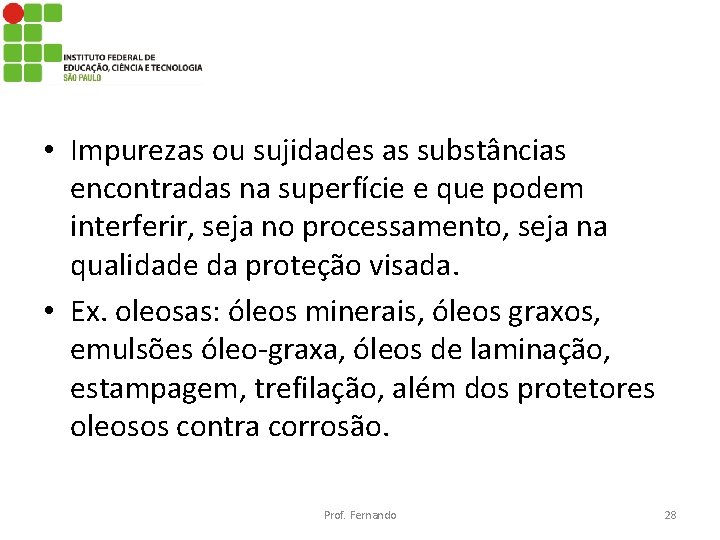  • Impurezas ou sujidades as substâncias encontradas na superfície e que podem interferir,