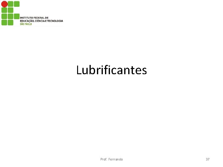 Lubrificantes Prof. Fernando 37 