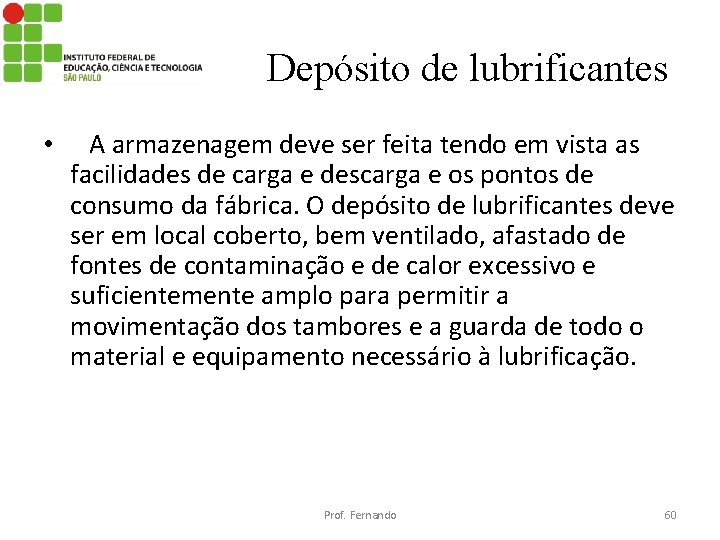 Depósito de lubrificantes • A armazenagem deve ser feita tendo em vista as facilidades