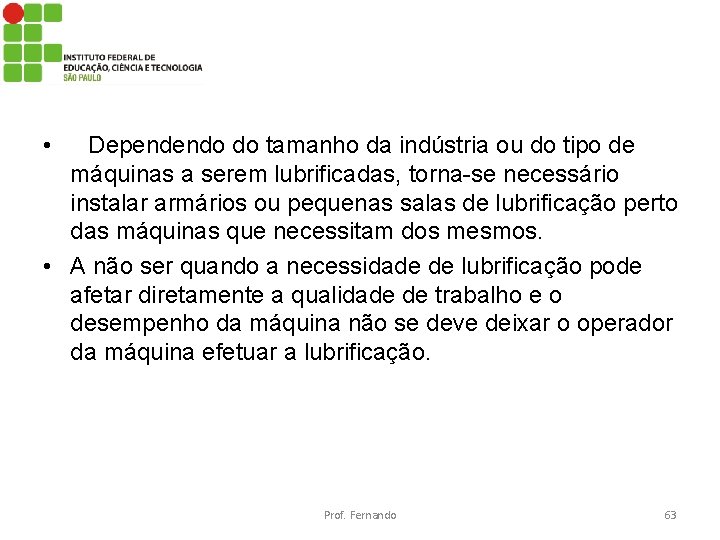  • Dependendo do tamanho da indústria ou do tipo de máquinas a serem