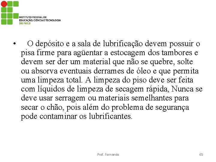  • O depósito e a sala de lubrificação devem possuir o pisa firme