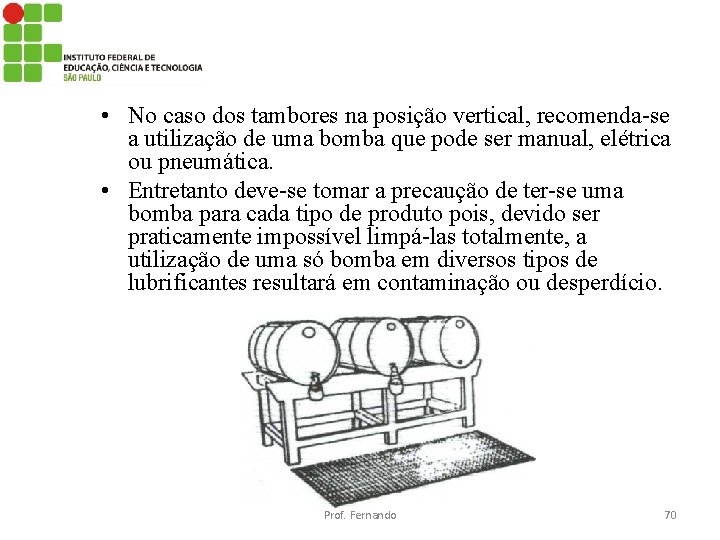  • No caso dos tambores na posição vertical, recomenda-se a utilização de uma