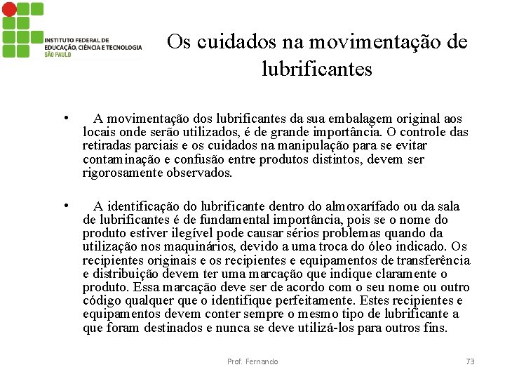 Os cuidados na movimentação de lubrificantes • A movimentação dos lubrificantes da sua embalagem