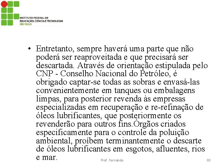  • Entretanto, sempre haverá uma parte que não poderá ser reaproveitada e que