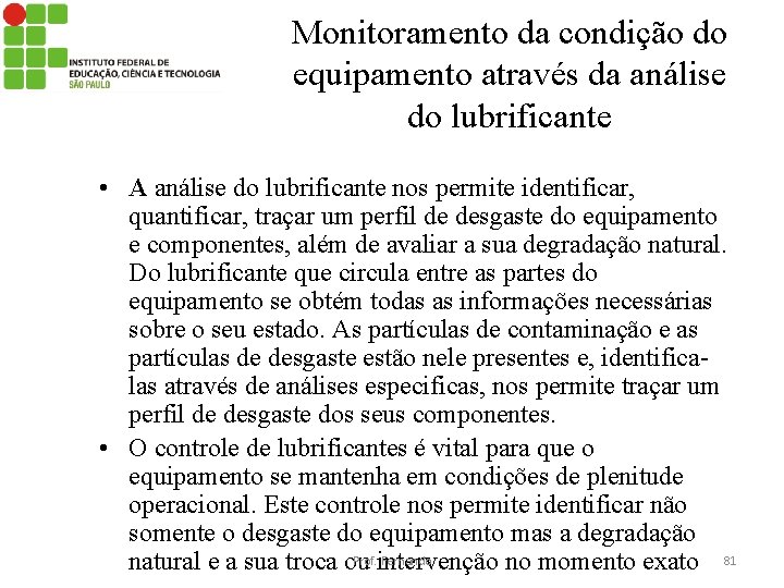 Monitoramento da condição do equipamento através da análise do lubrificante • A análise do