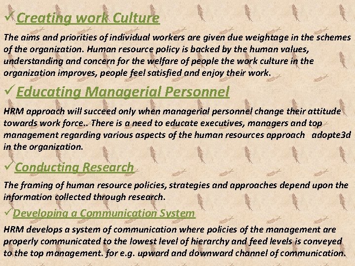 üCreating work Culture The aims and priorities of individual workers are given due weightage