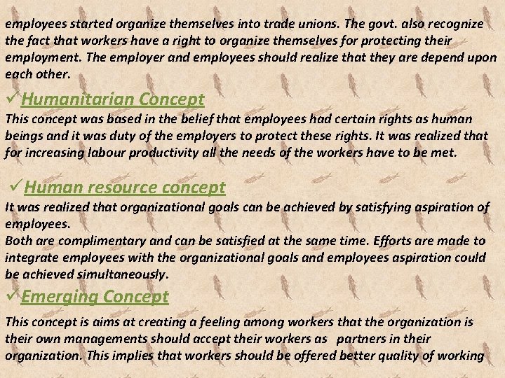 employees started organize themselves into trade unions. The govt. also recognize the fact that