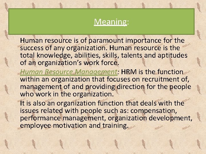 Meaning: Human resource is of paramount importance for the success of any organization. Human
