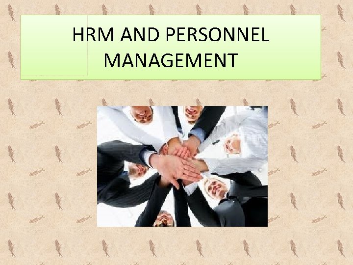 HRM AND PERSONNEL MANAGEMENT 