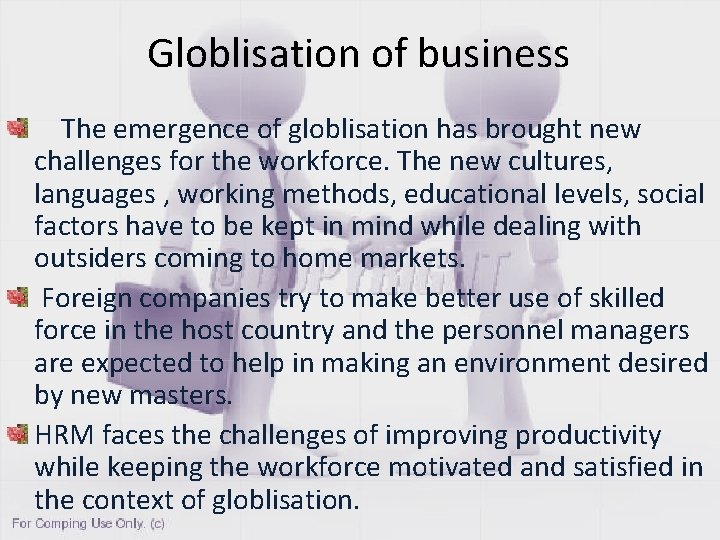 Globlisation of business The emergence of globlisation has brought new challenges for the workforce.