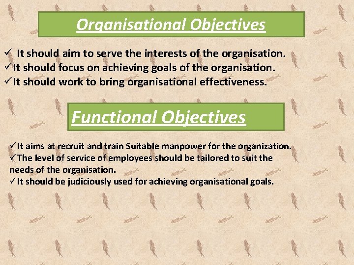 Organisational Objectives ü It should aim to serve the interests of the organisation. üIt