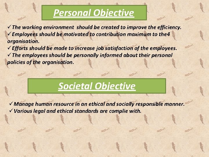 Personal Objective üThe working environment should be created to improve the efficiency. üEmployees should