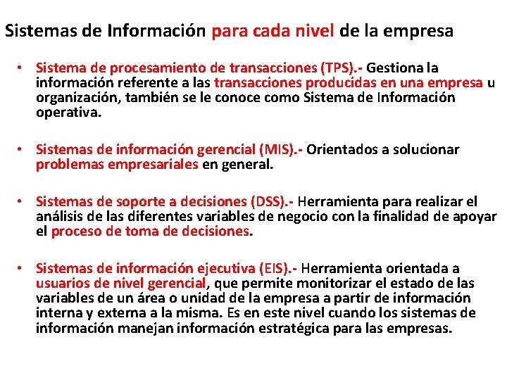 Sistemas de Información para cada nivel de la empresa • Sistema de procesamiento de