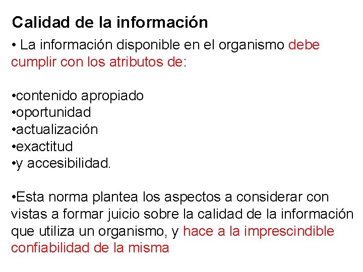 Calidad de la información • La información disponible en el organismo debe cumplir con