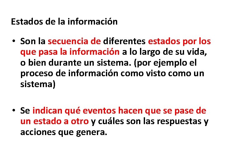 Estados de la información • Son la secuencia de diferentes estados por los que