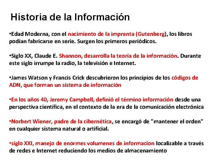 Historia de la Información • Edad Moderna, con el nacimiento de la imprenta (Gutenberg),