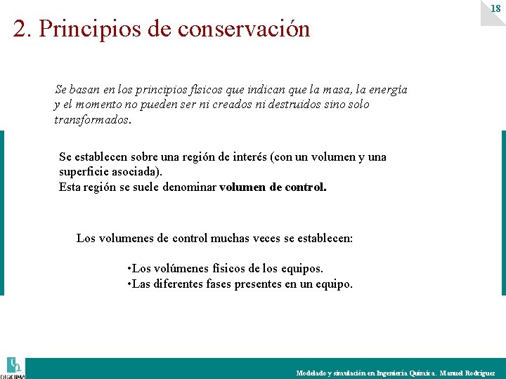 2. Principios de conservación 18 Se basan en los principios físicos que indican que