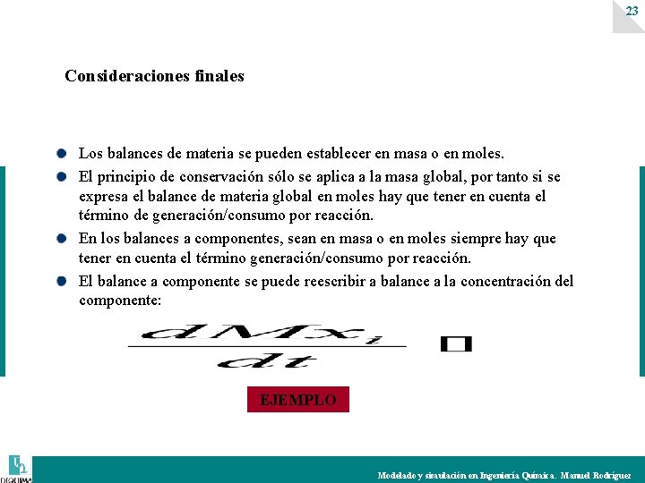 23 Consideraciones finales Los balances de materia se pueden establecer en masa o en