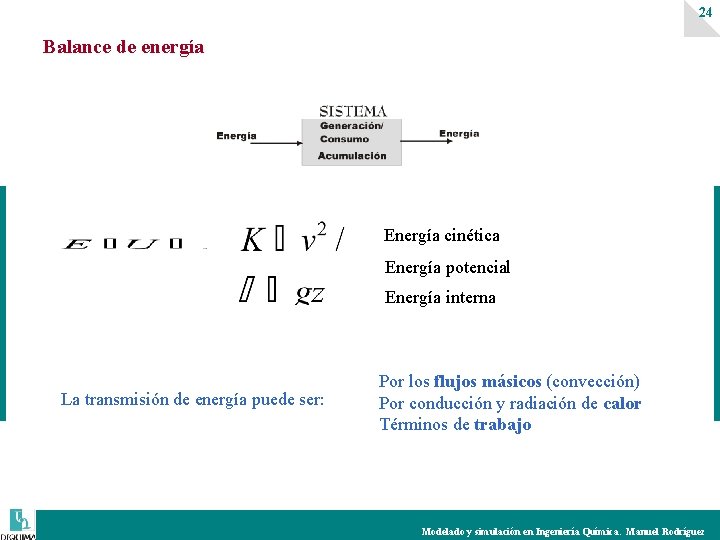 24 Balance de energía Energía cinética Energía potencial Energía interna La transmisión de energía