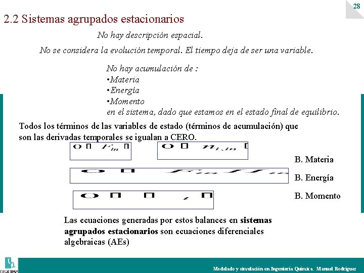 28 2. 2 Sistemas agrupados estacionarios No hay descripción espacial. No se considera la