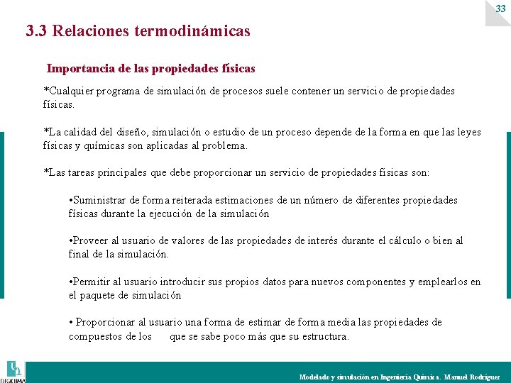 33 3. 3 Relaciones termodinámicas Importancia de las propiedades físicas *Cualquier programa de simulación