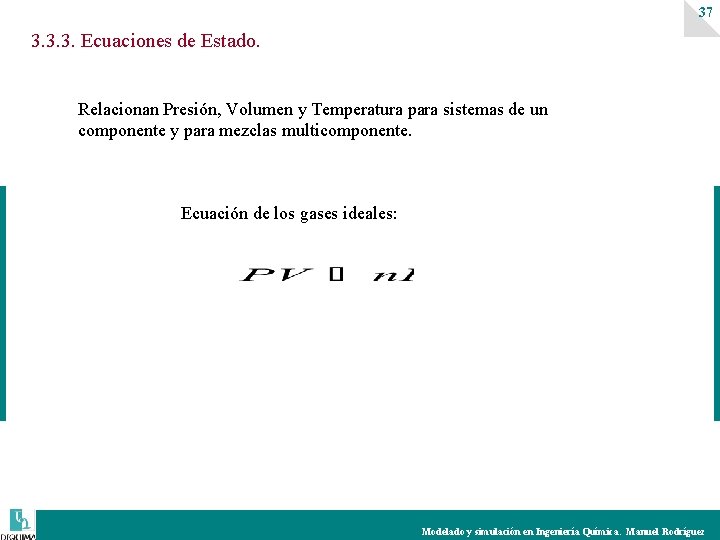 37 3. 3. 3. Ecuaciones de Estado. Relacionan Presión, Volumen y Temperatura para sistemas