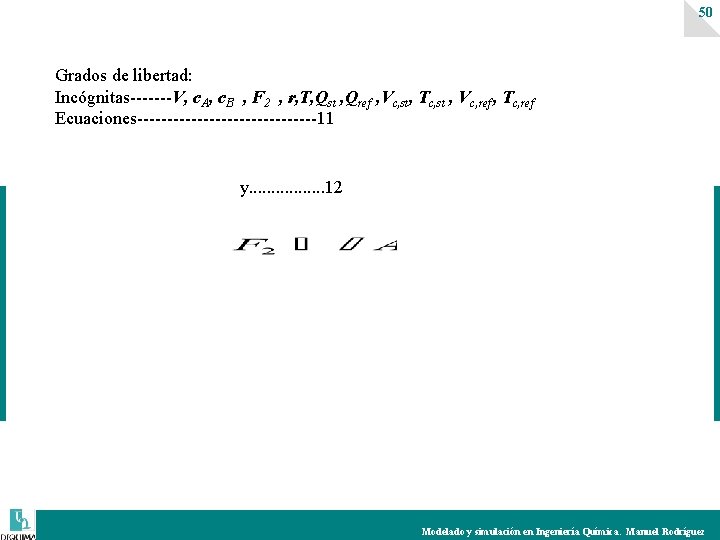 50 Grados de libertad: Incógnitas-------V, c. A, c. B , F 2 , r,
