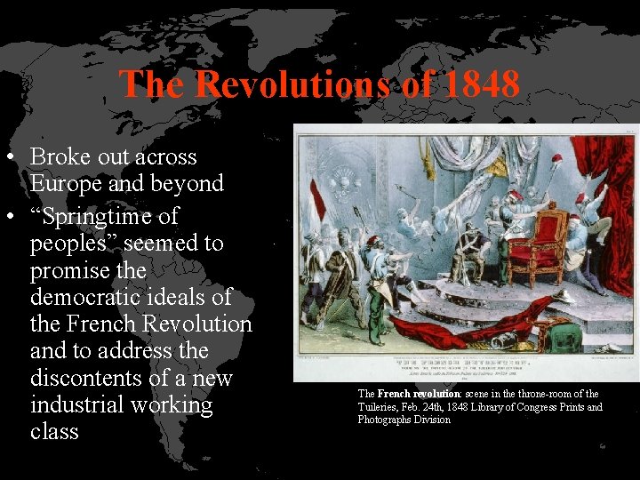 The Revolutions of 1848 • Broke out across Europe and beyond • “Springtime of