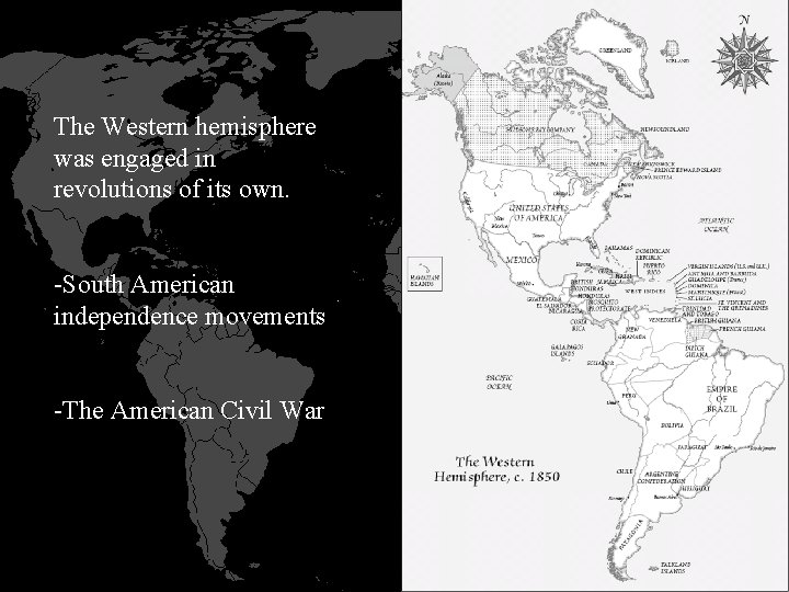 The Western hemisphere was engaged in revolutions of its own. -South American independence movements