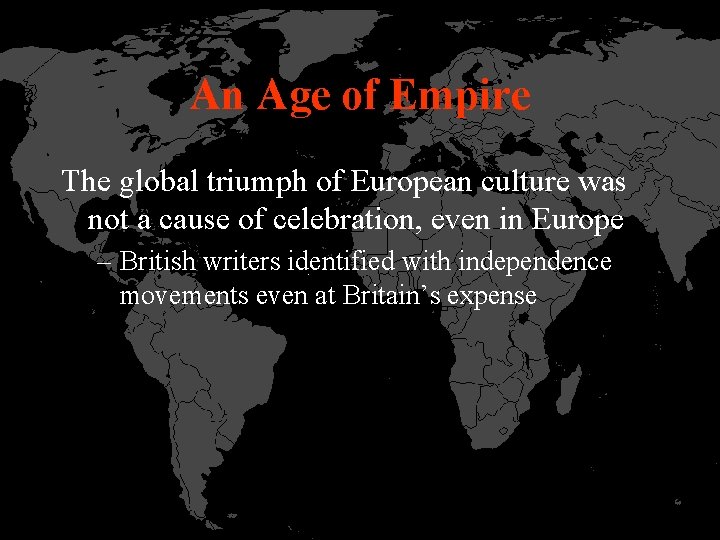 An Age of Empire The global triumph of European culture was not a cause