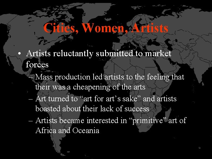 Cities, Women, Artists • Artists reluctantly submitted to market forces – Mass production led